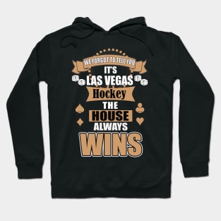 In Las Vegas the House Always Wins Hoodie